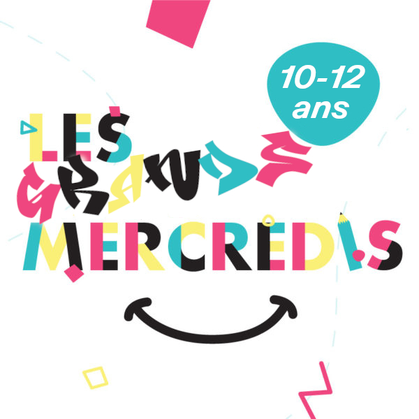 Les Grands mercredis 10-12 ans